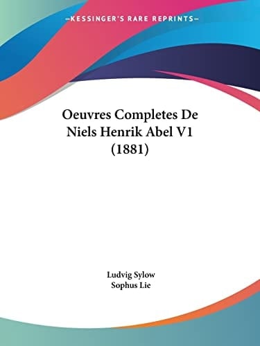Oeuvres Completes De Niels Henrik Abel V1 (1881) (French Edition)