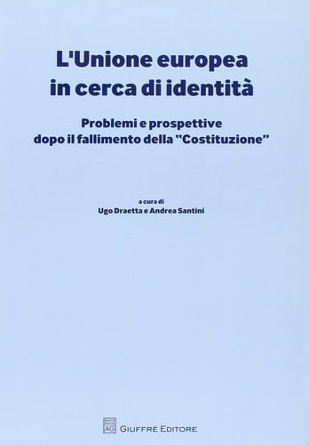 L'Unione europea in cerca di identità problemi e prospettive dopo il fallimento della "Costituzione"