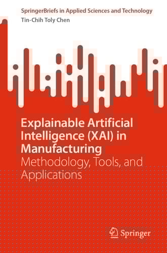 Explainable Artificial Intelligence (XAI) in Manufacturing Methodology, Tools, and Applications