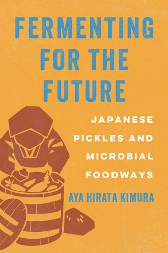 Fermenting for the Future - Japanese Pickles and Microbial Foodways