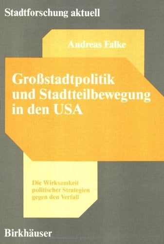 Grossstadtpolitik und Stadtbewegung in den USA Die Wirksamkeit politischer Strategien gegen städt.Verfall