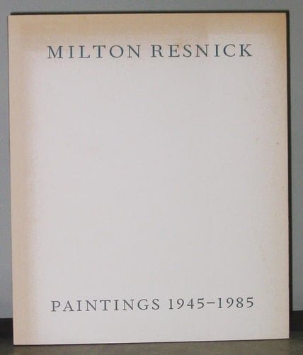 Milton Resnick: Paintings 1945-1985