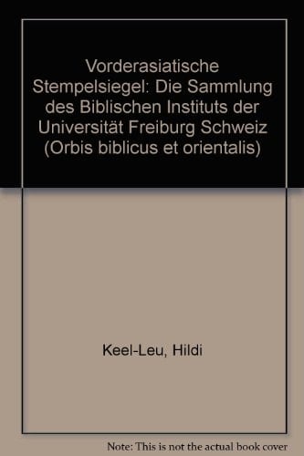 Vorderasiatische Stempelsiegel: Die Sammlung Des Biblischen Instituts Der Universitat Freiburg, Schweiz (Orbis Biblicus Et Orientalis, 110) (German Edition)