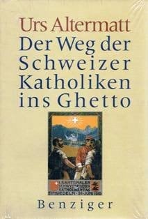 Der Weg der Schweizer Katholiken ins Ghetto: Die Entstehungsgeschichte der nationalen Volksorganisationen im Schweizer Katholizismus 1848-1919 (German Edition)