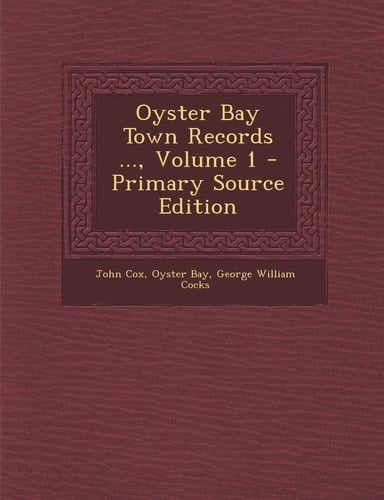Oyster Bay Town Records ... , Volume 1 - Primary Source Edition