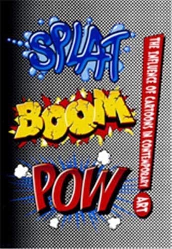 Splat Boom Pow! The Influence of Cartoons in Contemporary Art
