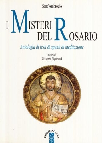 I misteri del rosario. Antologia di testi e spunti di meditazione