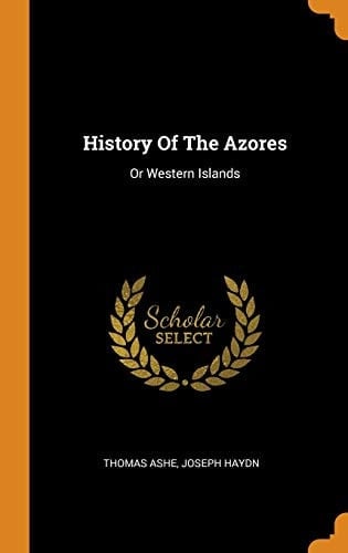 History Of The Azores Or Western Islands