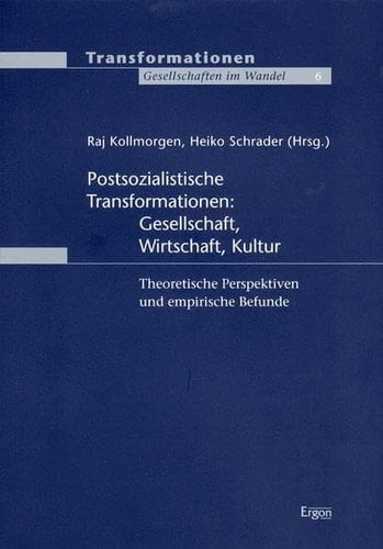 Postsozialistische Transformationen: Gesellschaft, Wirtschaft, Kultur: Theoretische Perspektiven Und Empirische Befunde (German Edition)