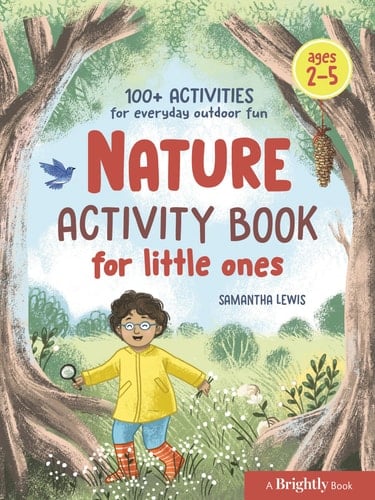 Nature Activity Book for Little Ones 100+ Activities for Everyday Outdoor Fun