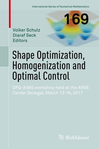 Shape Optimization, Homogenization and Optimal Control DFG-AIMS workshop held at the AIMS Center Senegal, March 13-16, 2017