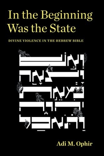 In the Beginning was the State Divine Violence in the Hebrew Bible