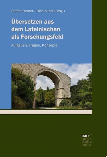 Übersetzen aus dem Lateinischen als Forschungsfeld Aufgaben, Fragen, Konzepte