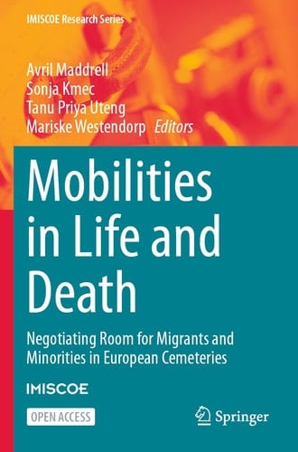 Mobilities in Life and Death Negotiating Room for Migrants and Minorities in European Cemeteries