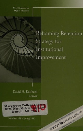 Reframing Retention Strategy for Institutional Improvement, Number 161 Spring 2013