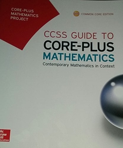 CCSS Guide to Core-plus Mathematics Contemporary Mathematics in Context