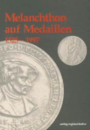 Melanchthon auf Medaillen 1525-1997