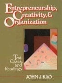 Entrepreneurship, Creativity and Organization Text, Cases and Readings