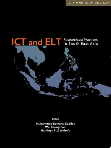 ICT and ELT: Research and Practices in South East Asia (Penerbit USM)
