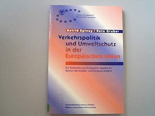 Verkehrspolitik und Umweltschutz in der Europäischen Union zur Einbeziehung ökologischer Aspekte im Bereich des Strassen- und Schienenverkehrs
