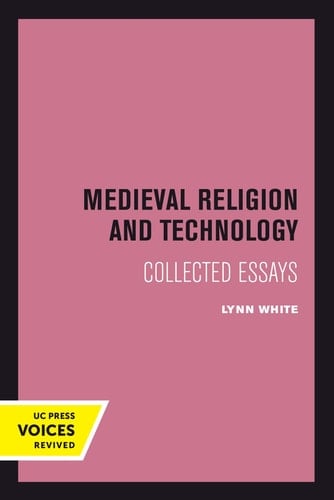 Medieval Religion and Technology Collected Essays