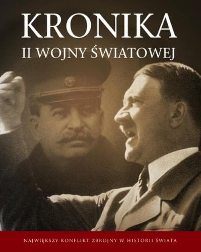 Kronika II wojny światowej wydarzenia 1939-1945 według współczesnych historyków