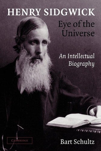 Henry Sidgwick - Eye of the Universe An Intellectual Biography