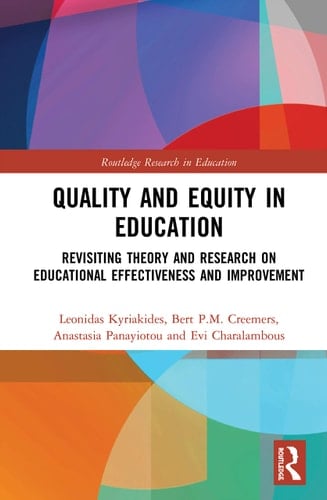 Quality and Equity in Education Revisiting Theory and Research on Educational Effectiveness and Improvement
