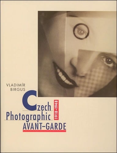 Czech Photographic Avant-Garde, 1918-1948 Concept and Selection of Photographs