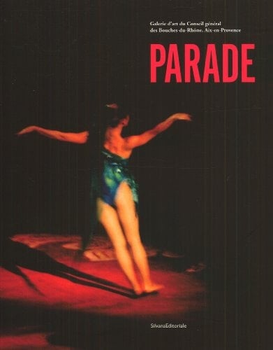 Parade exposition , Galerie d'art du Conseil général des Bouches-du-Rhône, Aix en provence du 16 avril - 27 juin 2010