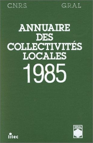 Annuaire des collectivités locales l'année 1984 de l'administration locale : communes, départements, régions