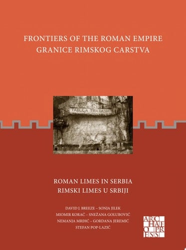Frontiers of the Roman Empire: Roman Limes in Serbia Granice Rimskog Carstva: Rimski Limes u Srbiji