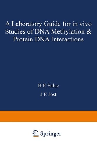A laboratory guide for in vivo studies of DNA methylation and protein/DNA interactions (Biomethods)