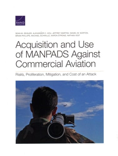 Acquisition and Use of MANPADS Against Commercial Aviation Risks, Proliferation, Mitigation, and Cost of an Attack