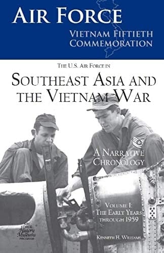 The U. S. Air Force in Southeast Asia and the Vietnam War: a Narrative Chronology Volume I: the Early Years Through 1959