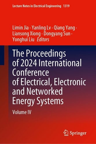 The Proceedings of 2024 International Conference of Electrical, Electronic and Networked Energy Systems Volume IV