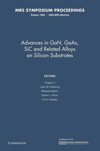 Advances in GaN, GaAs, SiC and Related Alloys on Silicon Substrates: Volume 1068