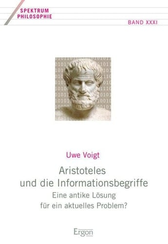 Aristoteles und die Informationsbegriffe eine antike Lösung für ein aktuelles Problem?