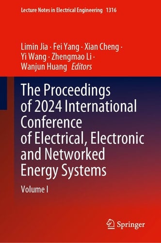 The Proceedings of 2024 International Conference of Electrical, Electronic and Networked Energy Systems Volume I
