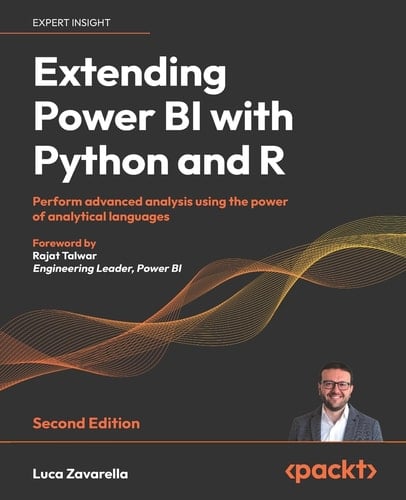 Extending Power BI with Python and R Perform Advanced Analysis Using the Power of Analytical Languages