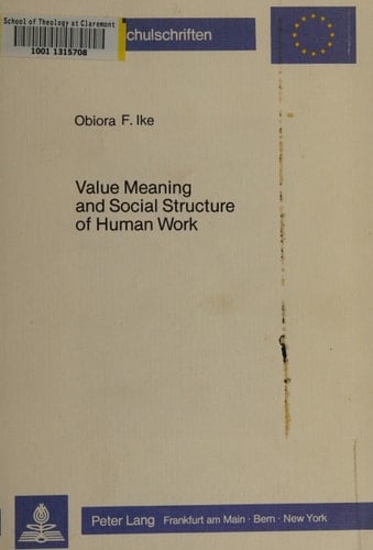 Value, Meaning and Social Structure of Human Work: With reference to «Laborem Exercens» and its relevance for a post-colonial African society ... / Publications Universitaires Européennes)