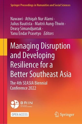 Managing Disruption and Developing Resilience for a Better Southeast Asia The 4th SEASIA Biennial Conference 2022