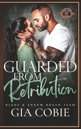 Guarded from Retribution (Police and Fire: Operation Alpha) (Blade and Arrow Security Bravo Team)