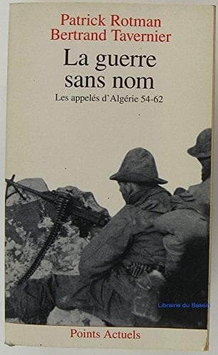 La guerre sans nom les appelés d'Algérie, 1954-1962