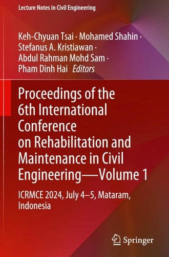 Proceedings of the 6th International Conference on Rehabilitation and Maintenance in Civil Engineering—Volume 1 ICRMCE 2024, July 4–5, Mataram, Indonesia