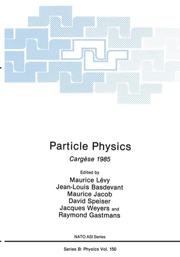 Particle Physics Cargèse 1985