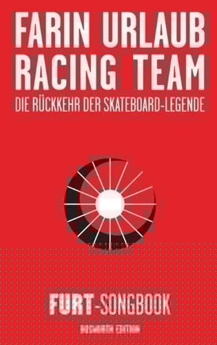 Farin Urlaub Racing Team: Die Ruckkehr Der Skateboard-Legende - Furt Songbook (German Edition)