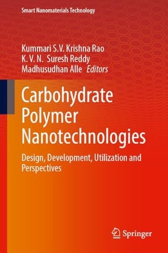 Carbohydrate Polymer Nanotechnologies Design, Development, Utilization and Perspectives