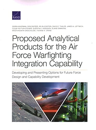 Proposed Analytical Products for the Air Force Warfighting Integration Capability Developing and Presenting Options for Future Force Design and Capability Development