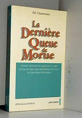 La dernière queue de morue : comment l'ignorance et la cupidité ont mis en péril l'une des plus vastes ressources alimentaires du monde : les Grands Bancs de Terre-Neuve